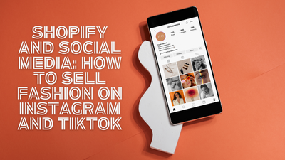 Seamlessly Sell on TikTok and Instagram with Shopify