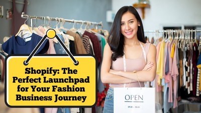Unlock Fashion Success: Why Shopify is the #1 Platform for New Entrepreneurs