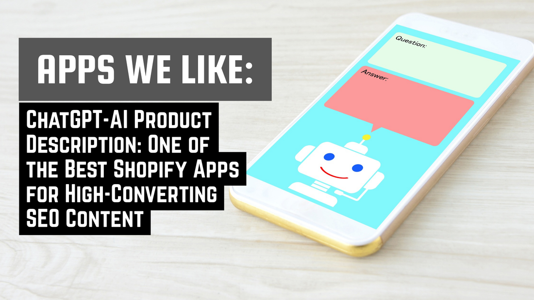 Promotional graphic for a Shopify app review featuring the headline “Apps We Like: ChatGPT-AI Product Description,” alongside a smartphone screen with a chatbot illustration and question-and-answer text bubbles.