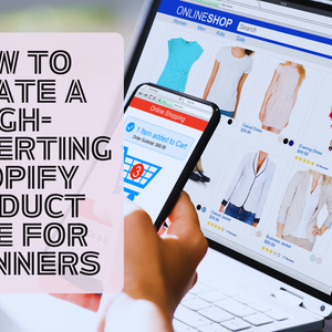 How to Create High-Converting Shopify Product Pages for Fashion Stores