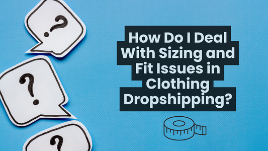 How to deal with sizing and fit issues in clothing dropshipping, featuring question mark icons and a tape measure on a blue background