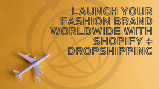 White airplane on a golden background with text “Launch Your Fashion Brand Worldwide with Shopify + Dropshipping