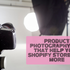 Product Photography Tips That Help Your Shopify Fashion Store Sell More