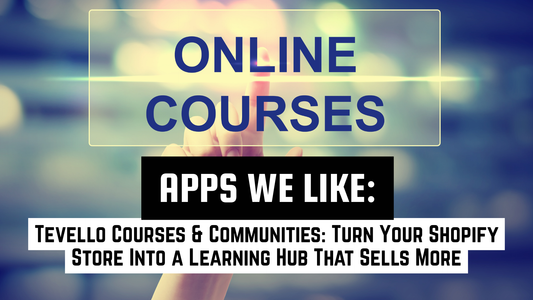 Apps We Like: Tevello Courses & Communities for Shopify course building