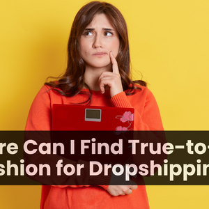 Where to Find Reliable, True-to-Size Dropshipping Fashion for Your Shopify Store