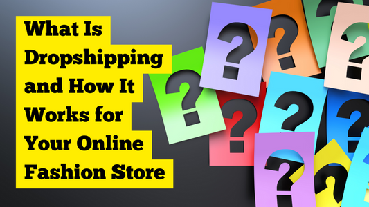 Bright graphic with question marks and bold yellow text reading "What Is Dropshipping and How It Works for Your Online Fashion Store" – visual introduction to dropshipping for fashion businesses on Shopify