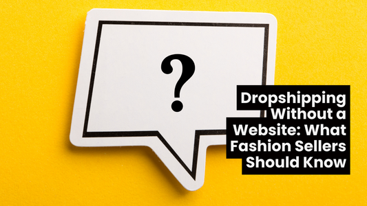 Speech bubble with a black question mark on a bright yellow background, alongside bold text that reads “Dropshipping Without a Website: What Fashion Sellers Should Know.”